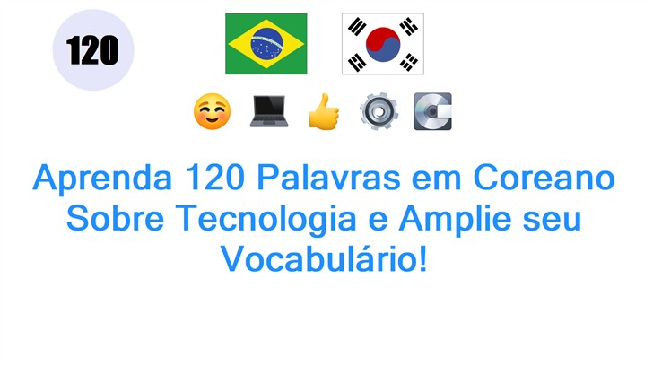 Aprenda 120 Palavras em Coreano Sobre Tecnologia e Amplie seu Vocabulário!